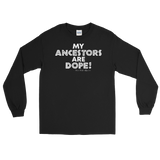 "My Ancestors Are Dope" Men’s Long Sleeve Shirt (White Lettering)