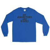 "My Ancestors Are Dope" Men’s Long Sleeve Shirt (Black Lettering)