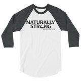 "Naturally Strong" 3/4 Sleeve Raglan Shirt (Black Lettering)