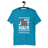 "It's Not Just Hair" Women's T-Shirt (White Lettering)