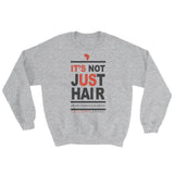 "It's Not Just Hair" Women's Sweatshirt (Black Letteing)