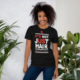"It's Not Just Hair" Women's T-Shirt (White Lettering)