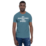 "My Ancestors Are Dope" Men’s Short Sleeve Tshirt (White Lettering)