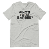 Who's Your Barber Stylist T-shirt? (Black Lettering)