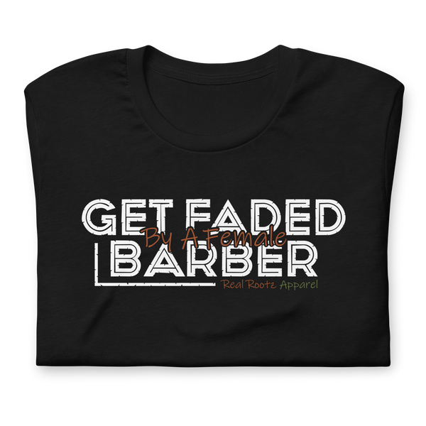 Get Faded By A Female T-shirt (White Lettering)