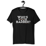 Who's Your Female Barber T-shirt? (White Lettering)