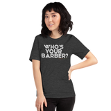 Who's Your Barber T-shirt (White Lettering)