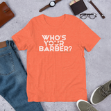 Who's Your Barber Stylist T-shirt (White Lettering)