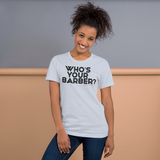 Who's Your Barber T-shirt (Black Lettering)