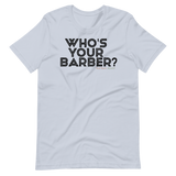 Who's Your Barber T-shirt (Black Lettering)