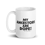 "My Ancestors Are Dope" Mug