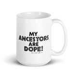 "My Ancestors Are Dope" Mug